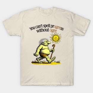 You can't spell progress without ogre T-Shirt